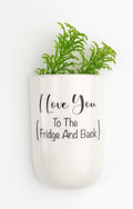 “I Love You to the Fridge and Back” Magnet (10 cm)